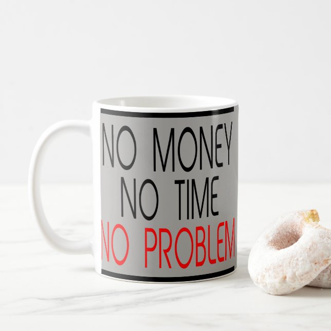 No Money No Time No Problem Money Time Humour Coffee Mug (With Donut)