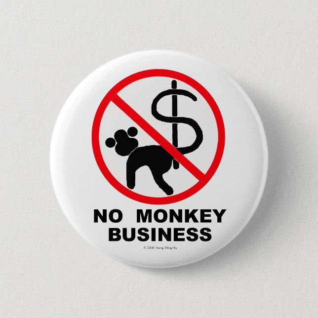 NO MONKEY BUSINESS 6 CM ROUND BADGE (Front)