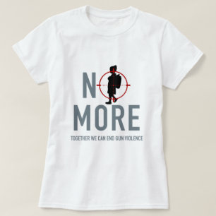No More Anti Gun Violence T-Shirt