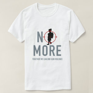 No More Anti Gun Violence T-Shirt