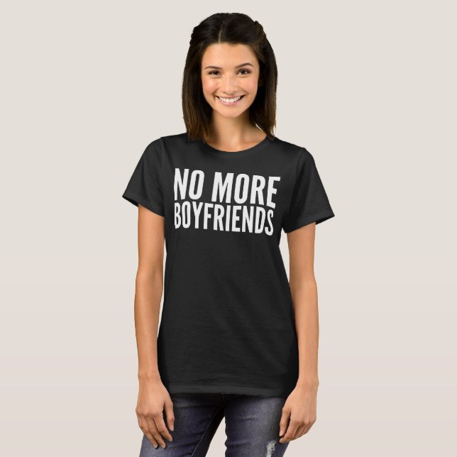 No More Boyfriends Typography T-Shirt (Front Full)