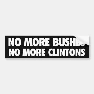 No More Bushes No More Clintons Bumper Sticker
