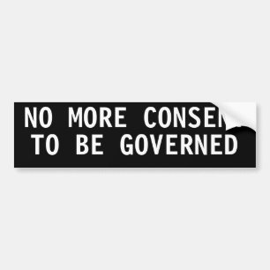 NO MORE CONSENT TO BE GOVERNED BUMPER STICKER