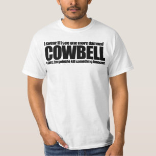 No More Cowbell T-shirt