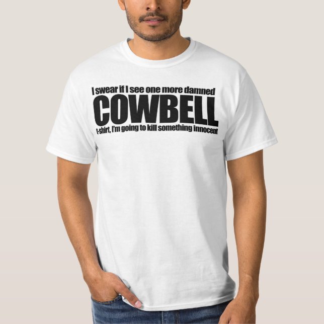 No More Cowbell T-shirt (Front)