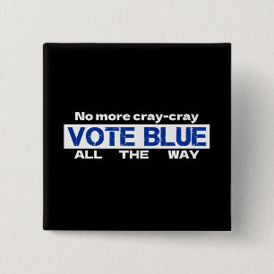 No More Cray Cray Vote Blue All The Way 15 Cm Square Badge