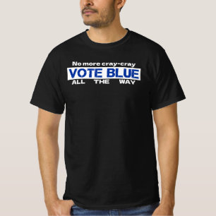 No More Cray Cray Vote Blue All The Way T-Shirt
