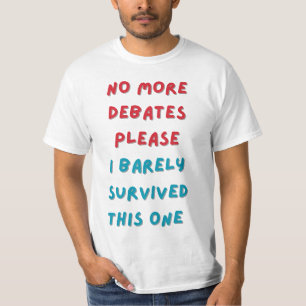 no more debates, please T-Shirt