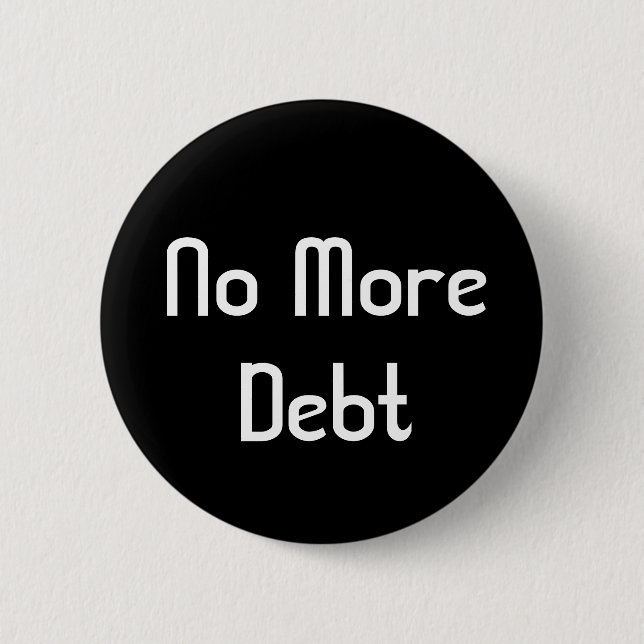 No More Debt 6 Cm Round Badge (Front)