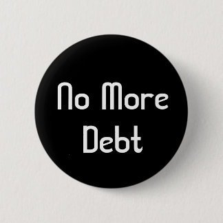 No More Debt 6 Cm Round Badge