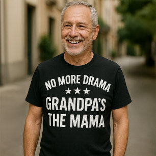 No More Drama Grandpa’s the Mama Funny T-Shirt