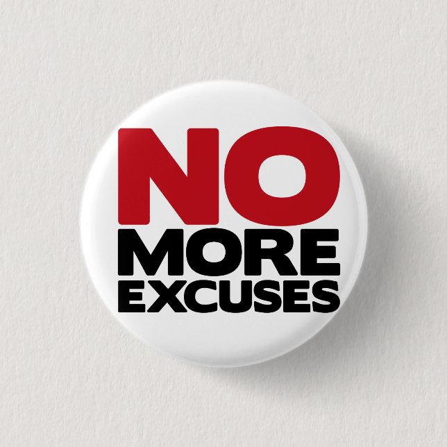 No More Excuses 3 Cm Round Badge (Front)