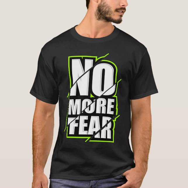 No More Fear Gym Motivation Workout Quote T-Shirt (Front)