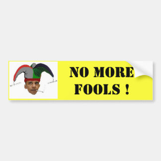 NO MORE FOOLS ! Bumbper Sticker