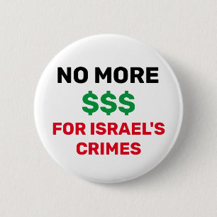 NO MORE $$$ FOR ISRAEL'S CRIMES PALESTINE FLAG  6 CM ROUND BADGE