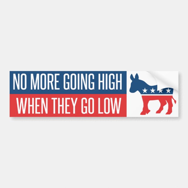 No More Going High Democrats Bumper Sticker (Front)