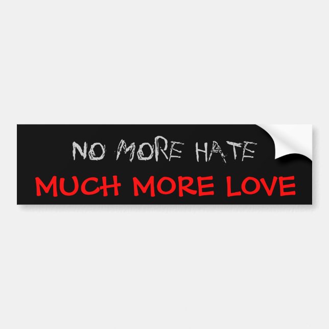 No More Hate Bumper Sticker (Front)