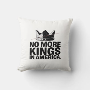 No More Kings In America Cushion