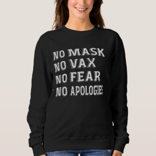 No More Masks Antivax No Mask No Vax No Fear No Ap Sweatshirt