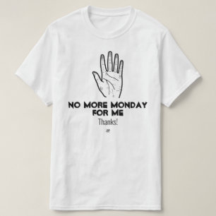No more Monday v1a T-Shirt