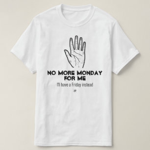 No more Monday v1b T-Shirt