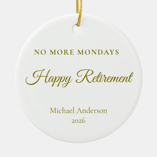 No More Mondays Retirement Gift Ceramic Ornament (Front)