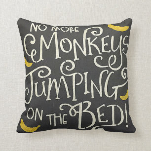 "No More Monkeys Jumping On The Bed" THROW PILLOW