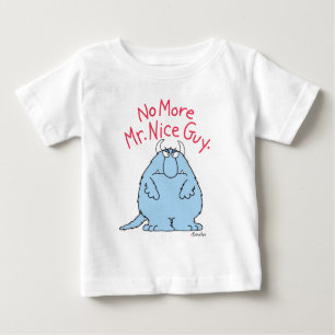 No More Mr. Nice Guy Baby T-Shirt