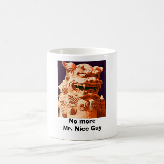 No more Mr. Nice Guy Coffee Mug