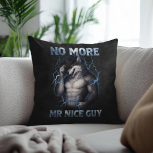 No More Mr Nice Guy Funny Alpha Wolf Meme Brainrot Cushion