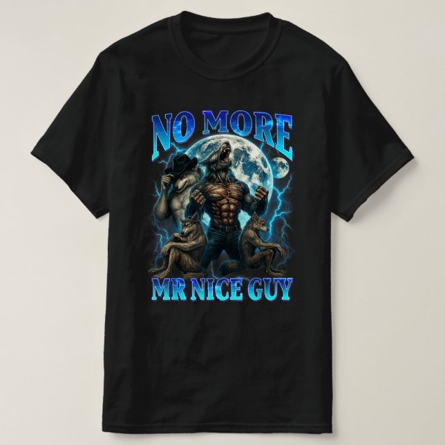 No More Mr Nice Guy Funny Alpha Wolf Meme Dad Papa T-Shirt (Design Front)