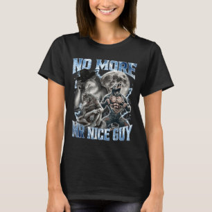 No More Mr Nice Guy Funny Alpha Wolf Meme Dad Papa T-Shirt