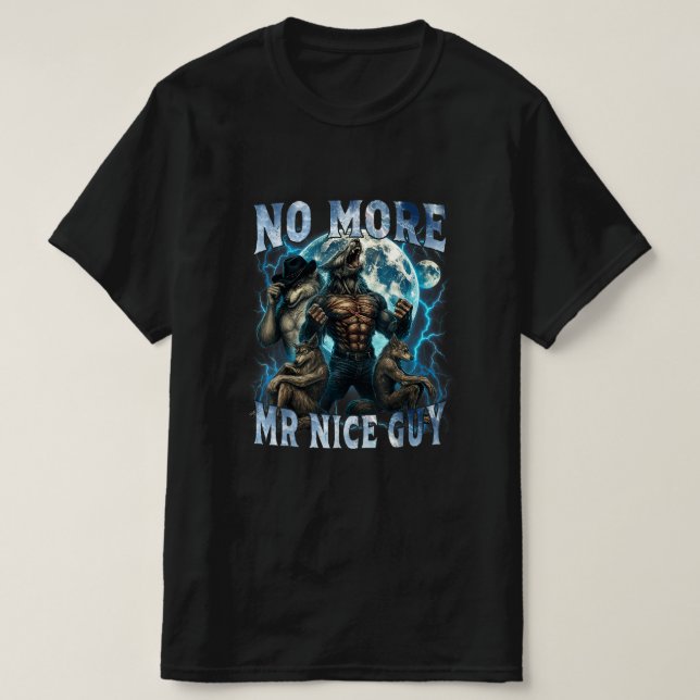 No More Mr Nice Guy Funny Alpha Wolf Meme Dad Papa T-Shirt (Design Front)