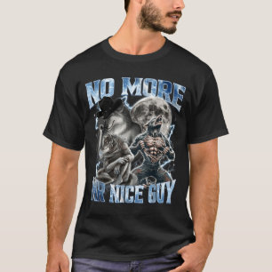 No More Mr Nice Guy Funny Alpha Wolf Meme Dad Papa T-Shirt