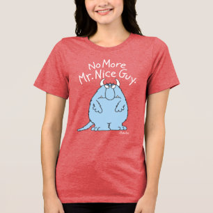 No More Mr. Nice Guy Tri-Blend Shirt