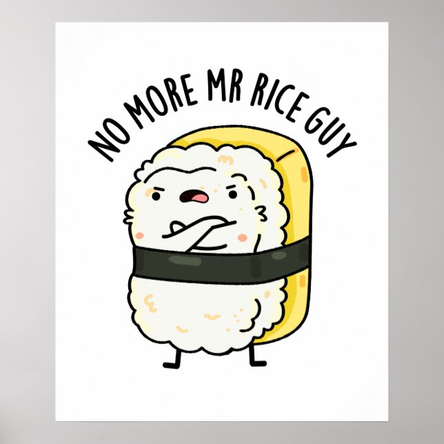 No More Mr Rice Guy Cute Sushi Pun Poster (Front)