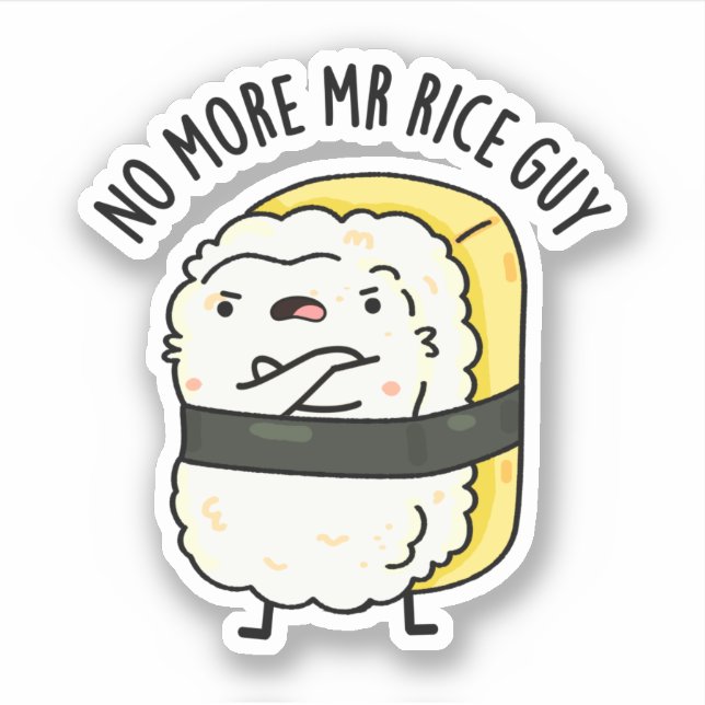 No More Mr Rice Guy Funny Sushi Pun  (Front)