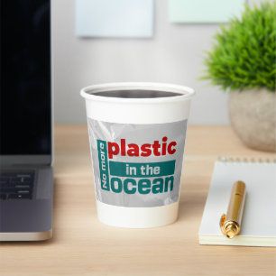 No more plastic in the ocean Ocean pollution Pap Paper Cups