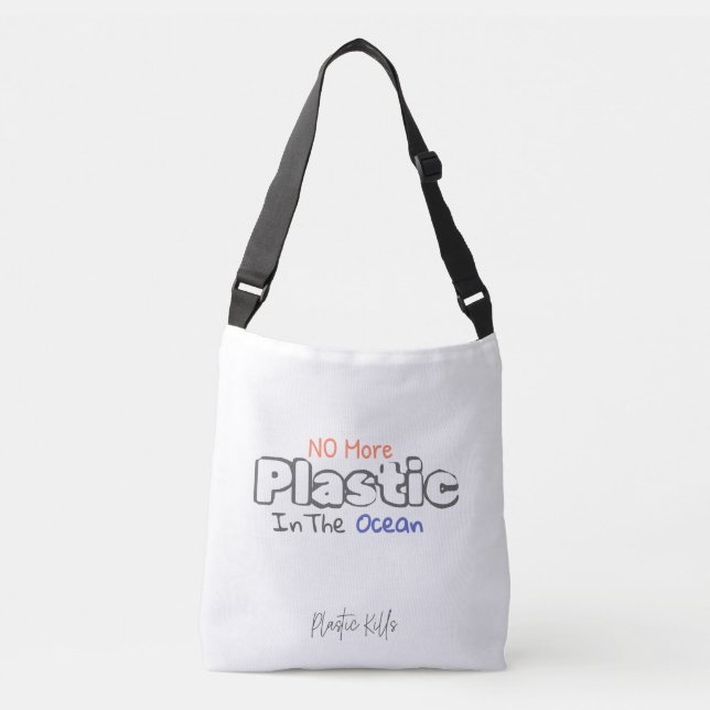 No more plastic in the ocean. Plastic Kills  Crossbody Bag (Front)