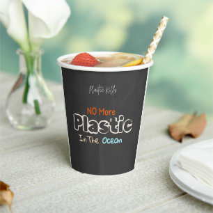 No more plastic in the ocean. Plastic Kills Paper Cups