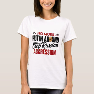 No More Putin Around Pro Ukraine T-Shirt