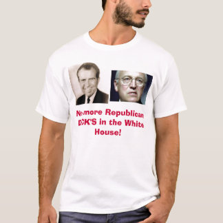 No more Republican DICK'S in... T-Shirt