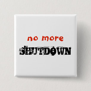 No More Shutdown Political Protest Custom Text 15 Cm Square Badge