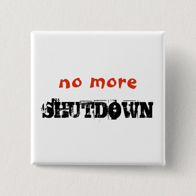 No More Shutdown Political Protest Custom Text 15 Cm Square Badge (Front)