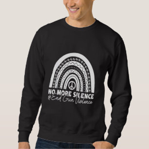 No More Silence End Gun Violence No Gun Awareness Sweatshirt