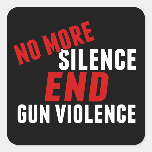 No More Silence End Gun Violence Political Reform Square Sticker (Front)