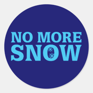No More Snow Classic Round Sticker