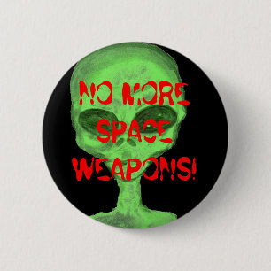 NO MORE SPACE WEAPONS! 6 CM ROUND BADGE