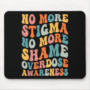 No More Stigma No More Shame Addiction Overdose Aw Mouse Pad