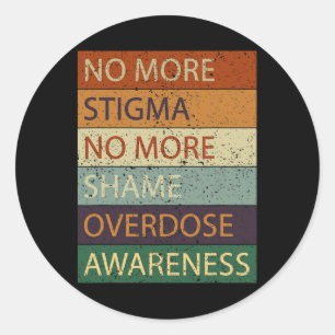 No More Stigma No More Shame Overdose Awareness 2 Classic Round Sticker